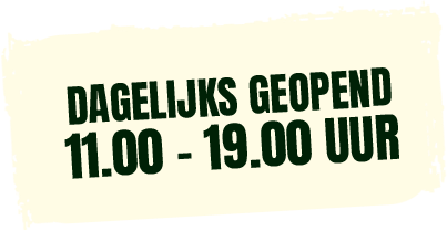 Dagelijks geopend 11.00 - 19.00 uur